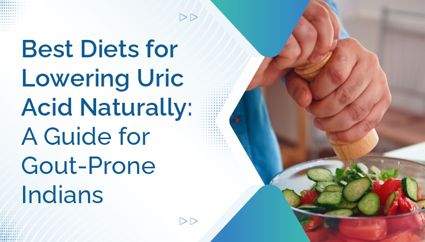 Best Diets for Lowering Uric Acid Naturally: A Guide for Gout-Prone Indians